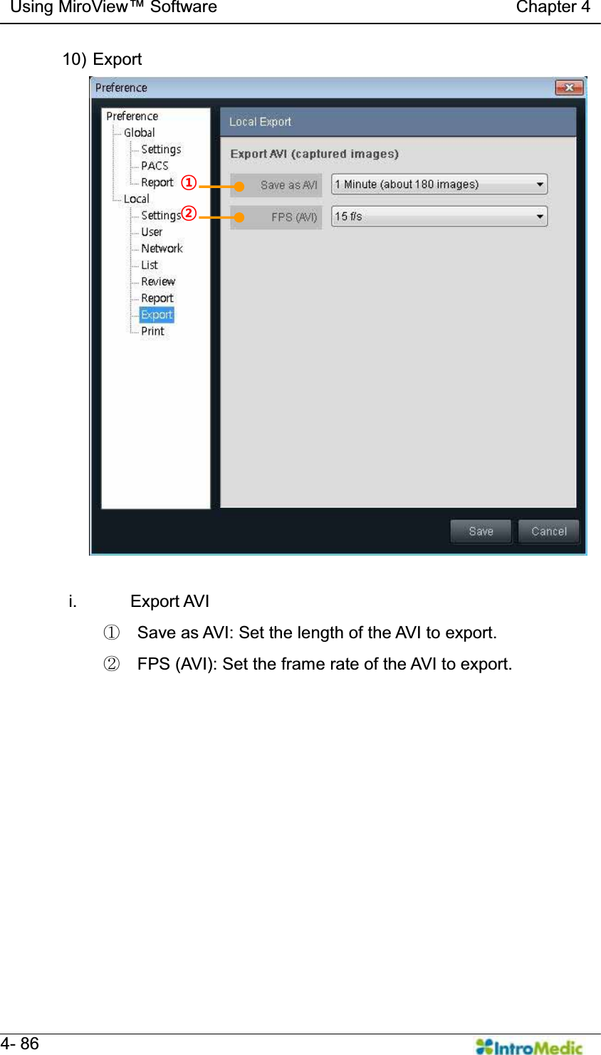   Using MiroView Software                                   Chapter 4   4- 86 10) Export  i. Export AVI ཛ  Save as AVI: Set the length of the AVI to export. ཛྷ  FPS (AVI): Set the frame rate of the AVI to export.  ¢ £ 