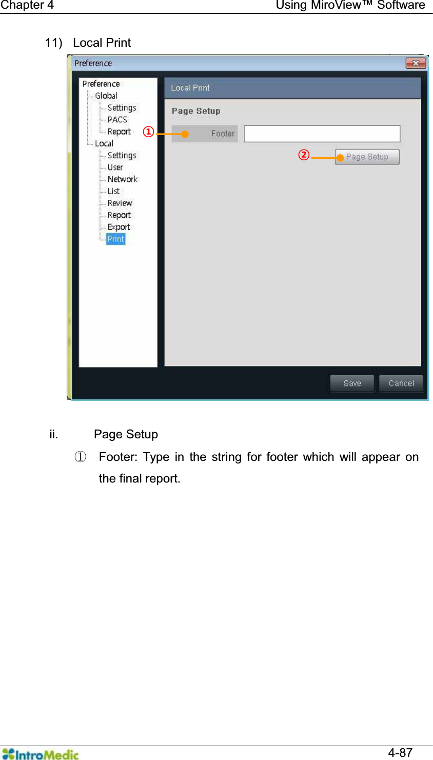   Chapter 4                                    Using 0LUR9LHZ Software  4-87 11)   Local Print  ii. Page Setup ཛ  Footer: Type in the string for footer which will appear on the final report. ¢ £ 
