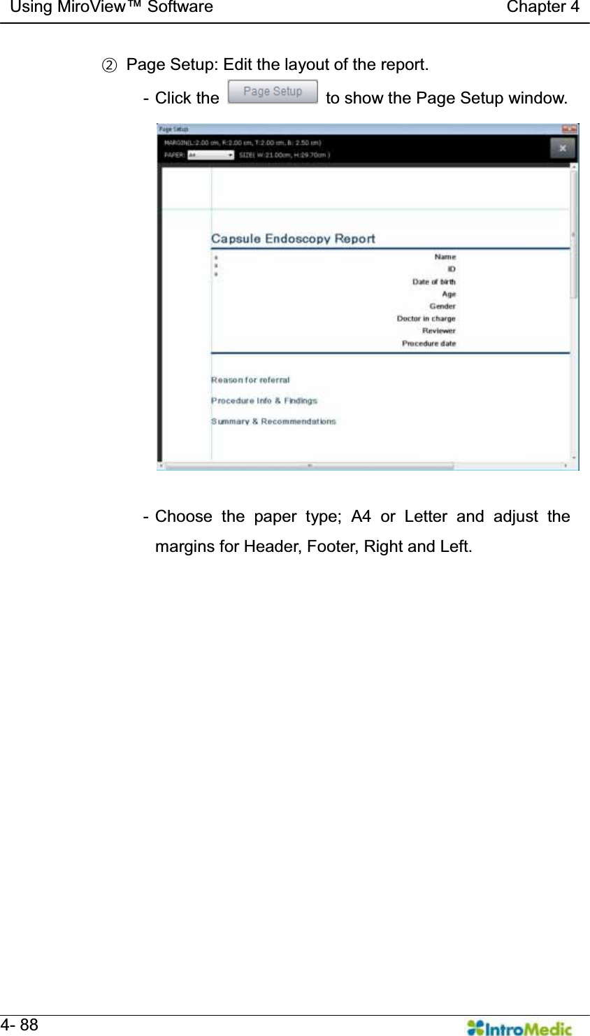  Using MiroView Software                                   Chapter 4   4- 88 ¤  Page Setup: Edit the layout of the report. - Click the    to show the Page Setup window.  - Choose the paper type; A4 or Letter and adjust the margins for Header, Footer, Right and Left.  