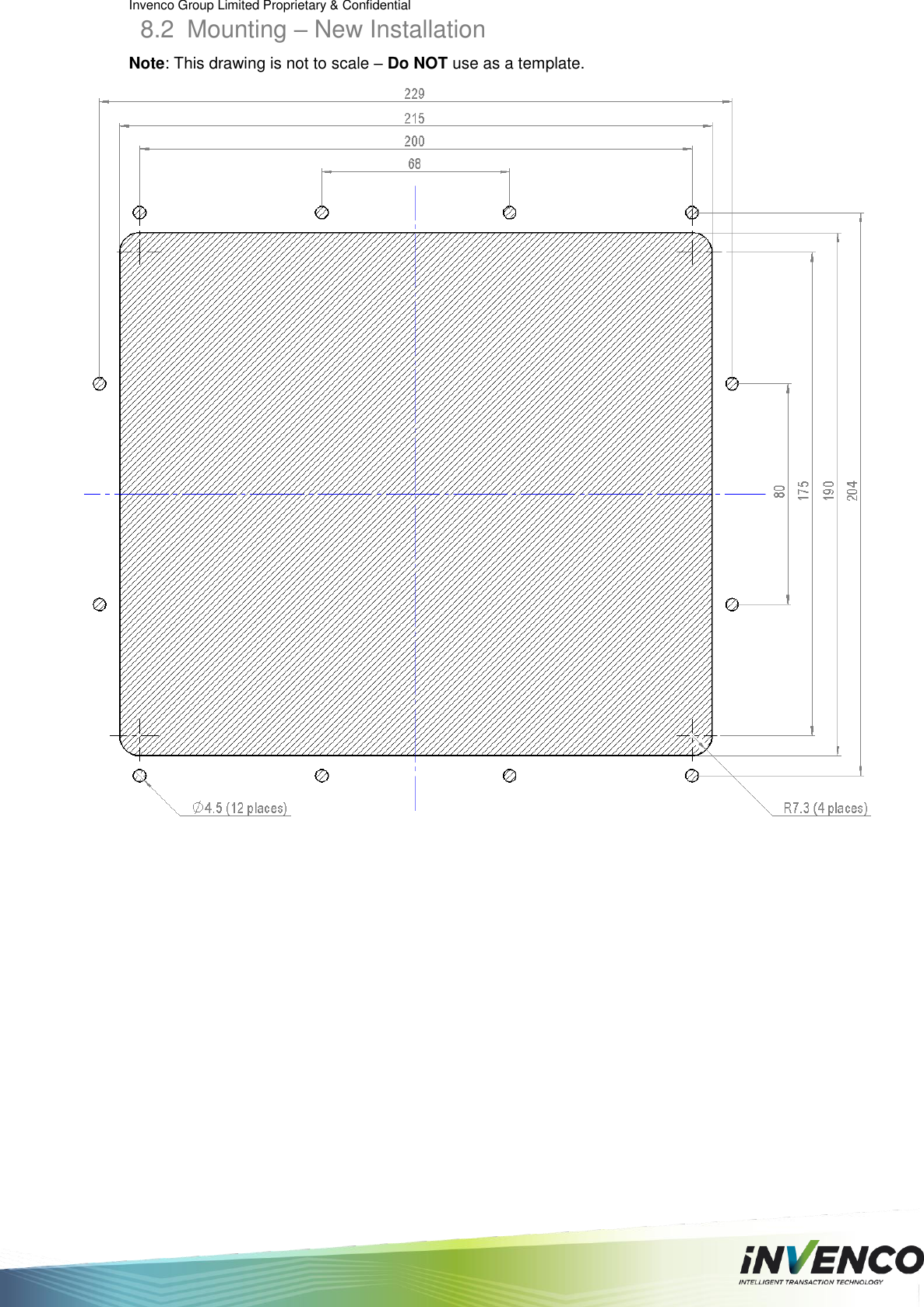 Invenco Group Limited Proprietary &amp; Confidential  8.2  Mounting – New Installation Note: This drawing is not to scale – Do NOT use as a template.    