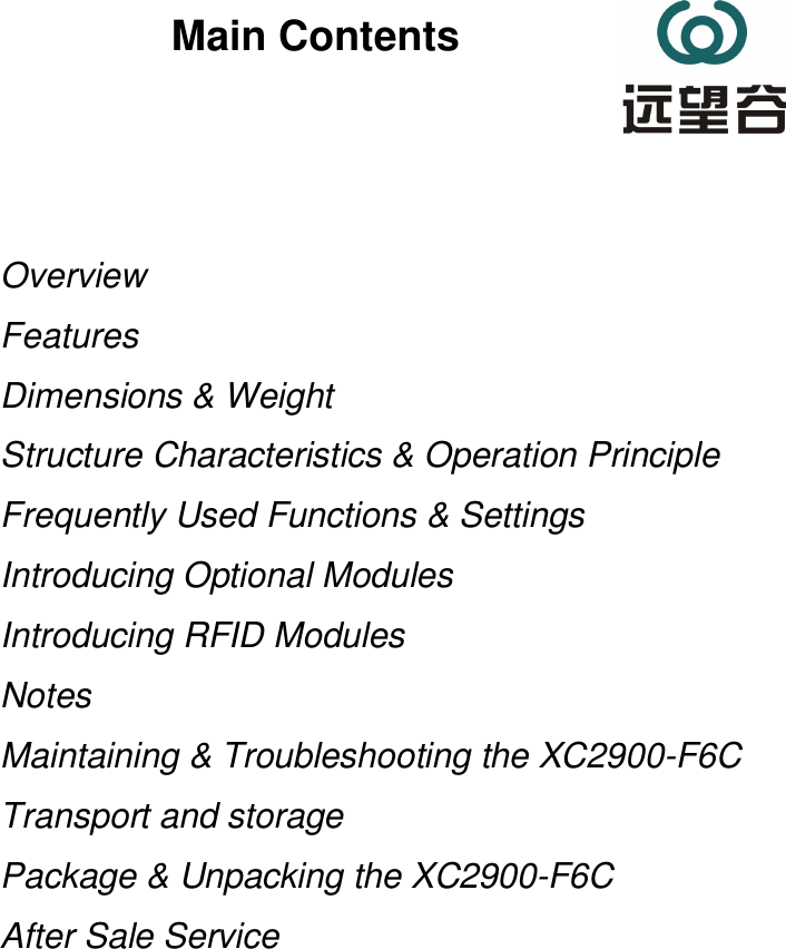 Main ContentsOverviewFeaturesDimensions &amp; WeightStructure Characteristics &amp; Operation PrincipleFrequently Used Functions &amp; SettingsIntroducing Optional ModulesIntroducing RFID ModulesNotesMaintaining &amp; Troubleshooting the XC2900-F6CTransport and storagePackage &amp; Unpacking the XC2900-F6CAfter Sale Service