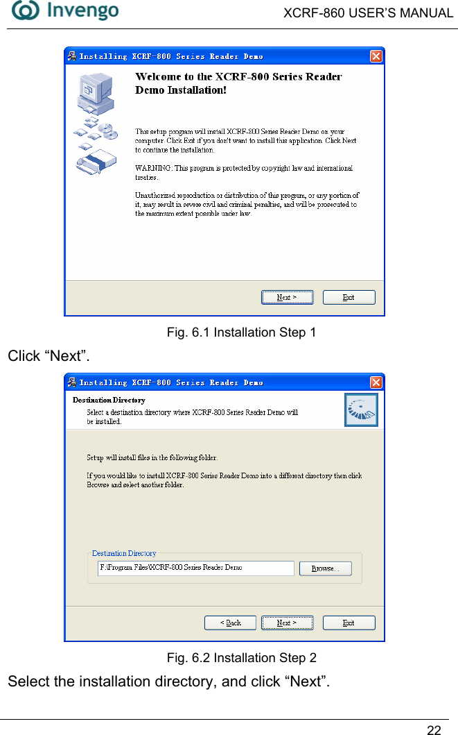  XCRF-860 USER’S MANUAL   22   Fig. 6.1 Installation Step 1 Click “Next”.  Fig. 6.2 Installation Step 2 Select the installation directory, and click “Next”. 