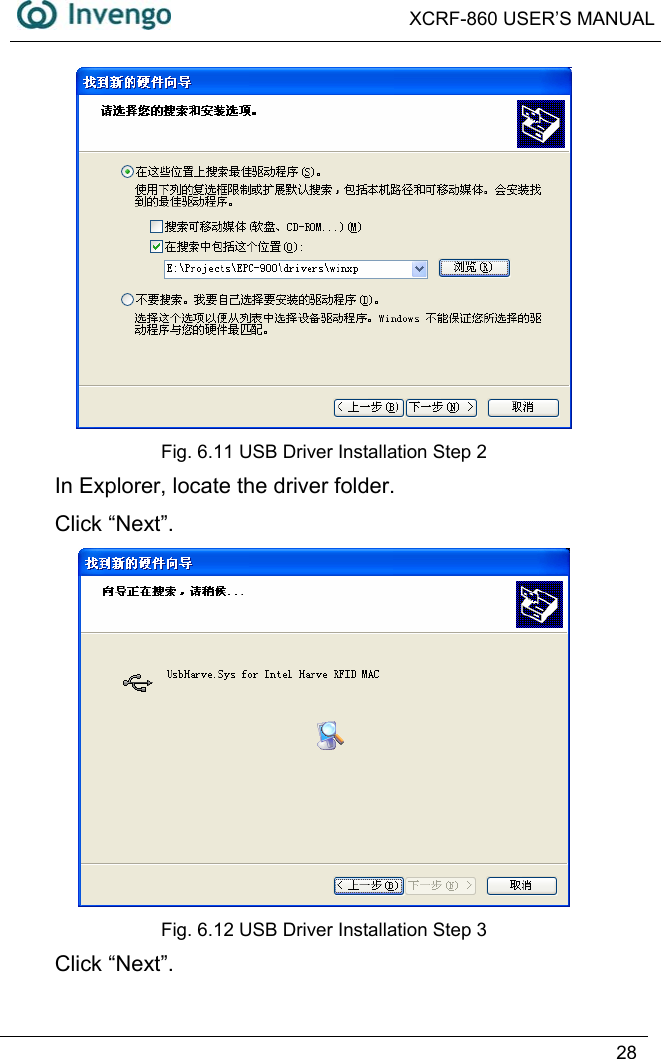  XCRF-860 USER’S MANUAL   28   Fig. 6.11 USB Driver Installation Step 2 In Explorer, locate the driver folder.   Click “Next”.  Fig. 6.12 USB Driver Installation Step 3 Click “Next”. 