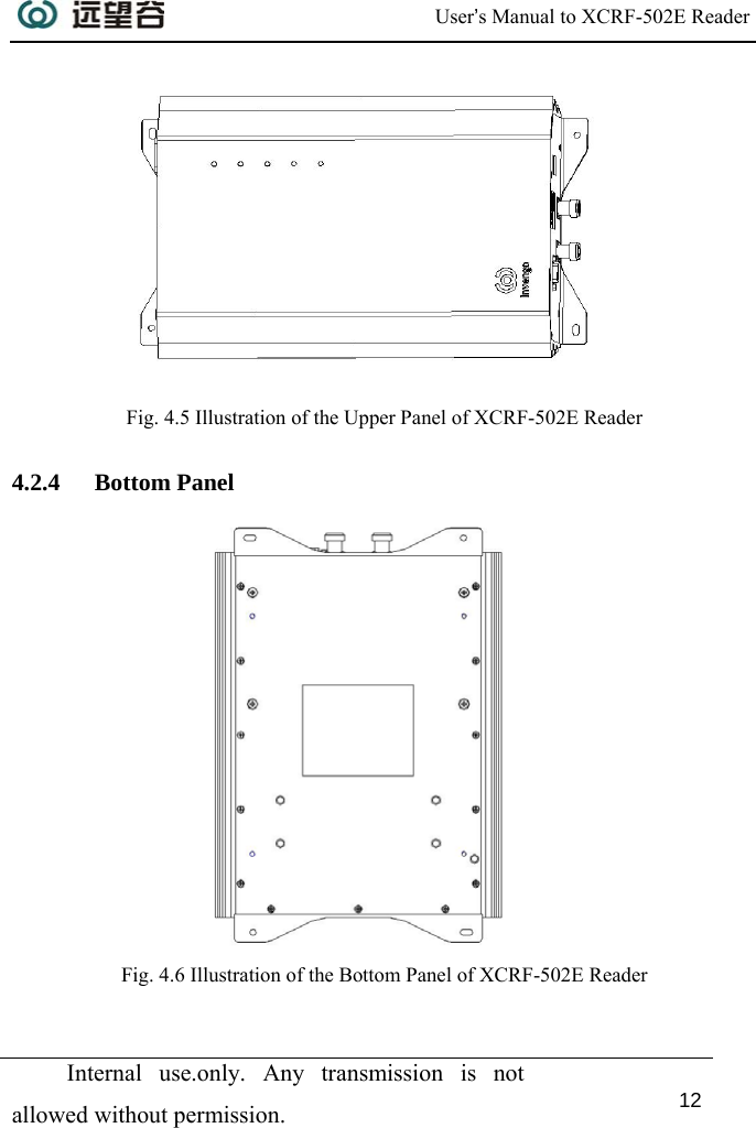  User’s Manual to XCRF-502E Reader  Internal use.only. Any transmission is not allowed without permission. 12   Fig. 4.5 Illustration of the Upper Panel of XCRF-502E Reader 4.2.4 Bottom Panel  Fig. 4.6 Illustration of the Bottom Panel of XCRF-502E Reader 