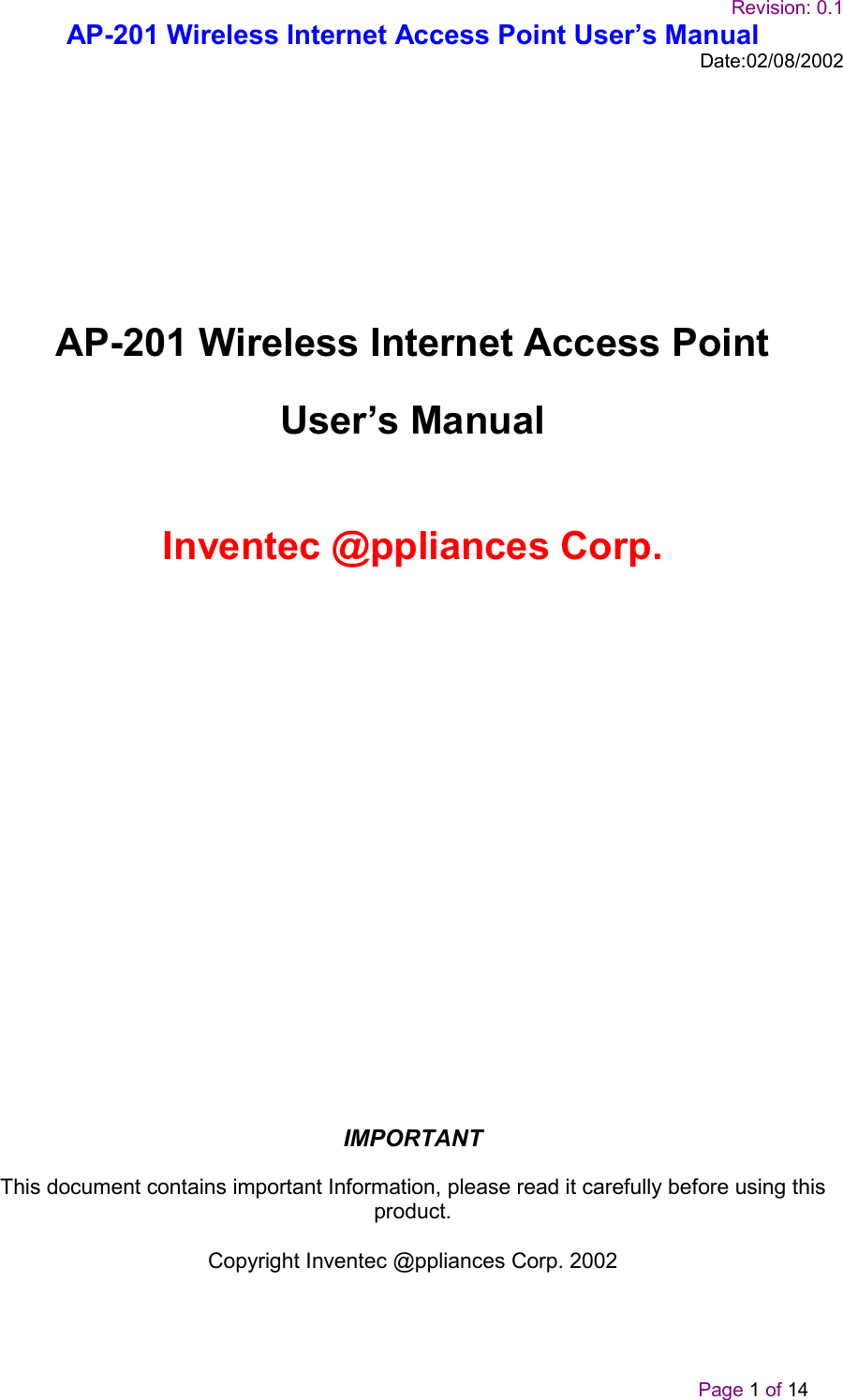 Revision: 0.1AP-201 Wireless Internet Access Point User’s ManualDate:02/08/2002                                   Page 1 of 14AP-201 Wireless Internet Access PointUser’s ManualInventec @ppliances Corp.IMPORTANTThis document contains important Information, please read it carefully before using thisproduct.Copyright Inventec @ppliances Corp. 2002