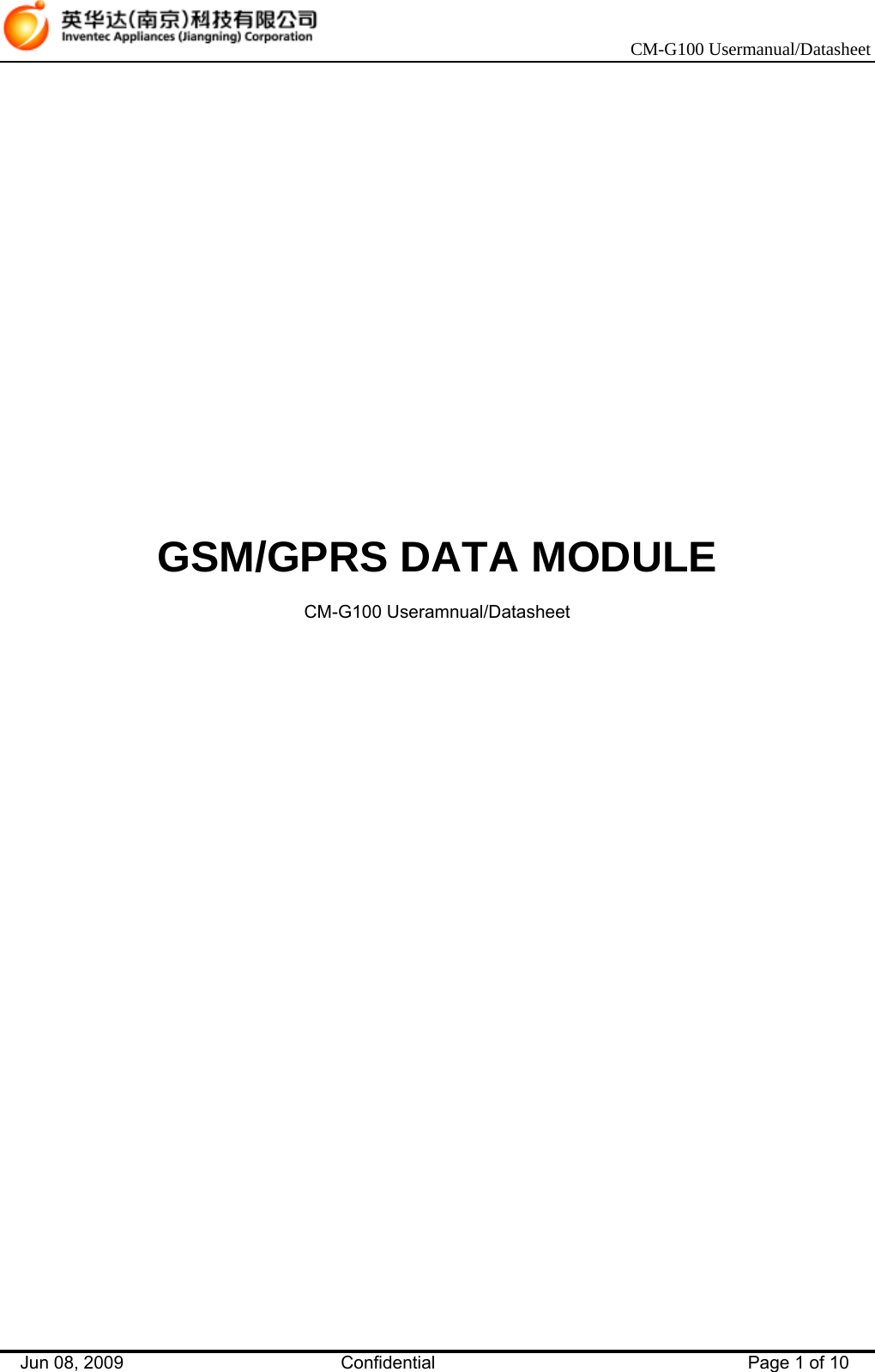    CM-G100 Usermanual/Datasheet Jun 08, 2009   Confidential  Page 1 of 10                       GSM/GPRS DATA MODULE  CM-G100 Useramnual/Datasheet    