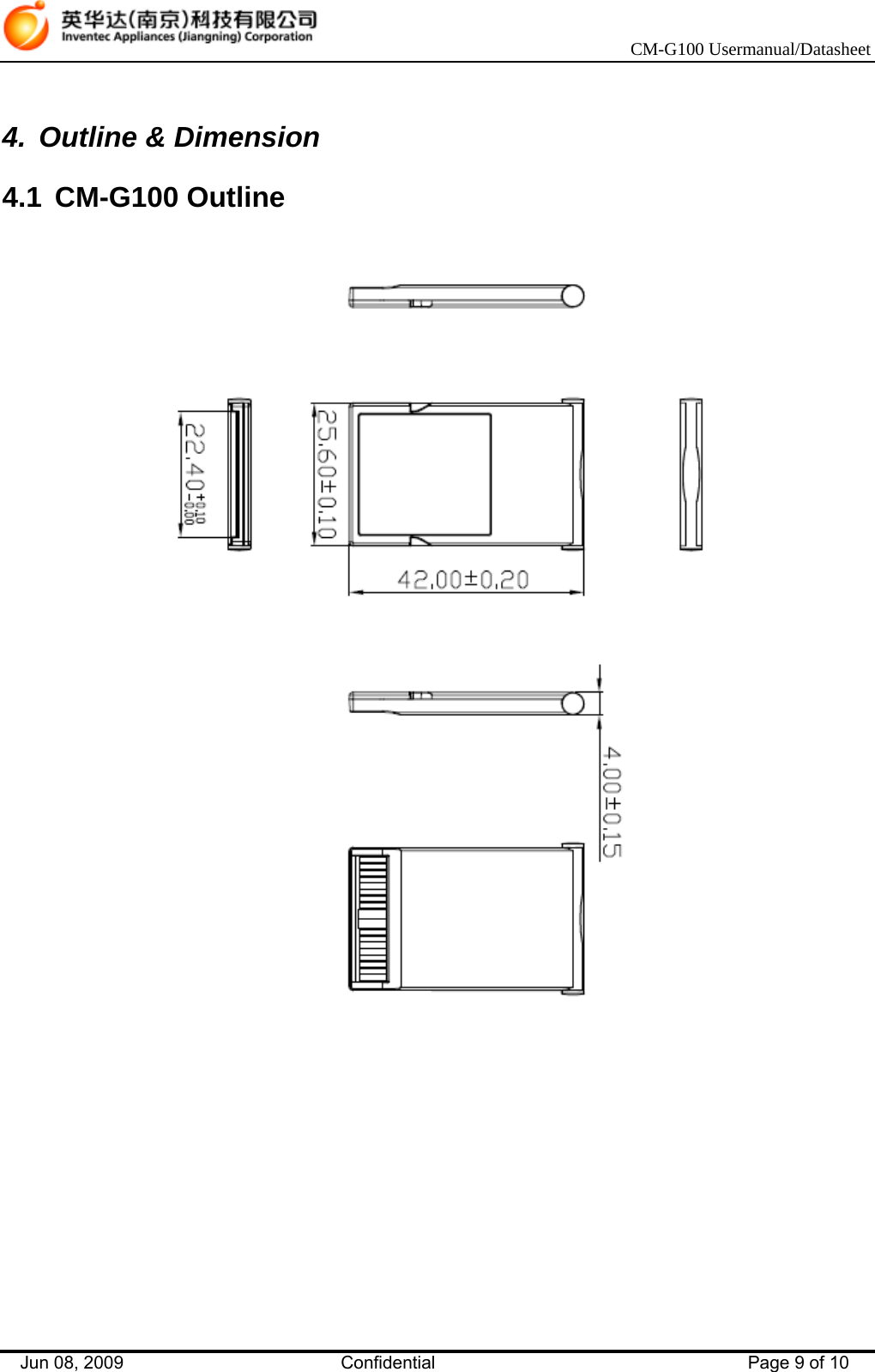    CM-G100 Usermanual/Datasheet Jun 08, 2009   Confidential  Page 9 of 10  4.  Outline &amp; Dimension 4.1 CM-G100 Outline     