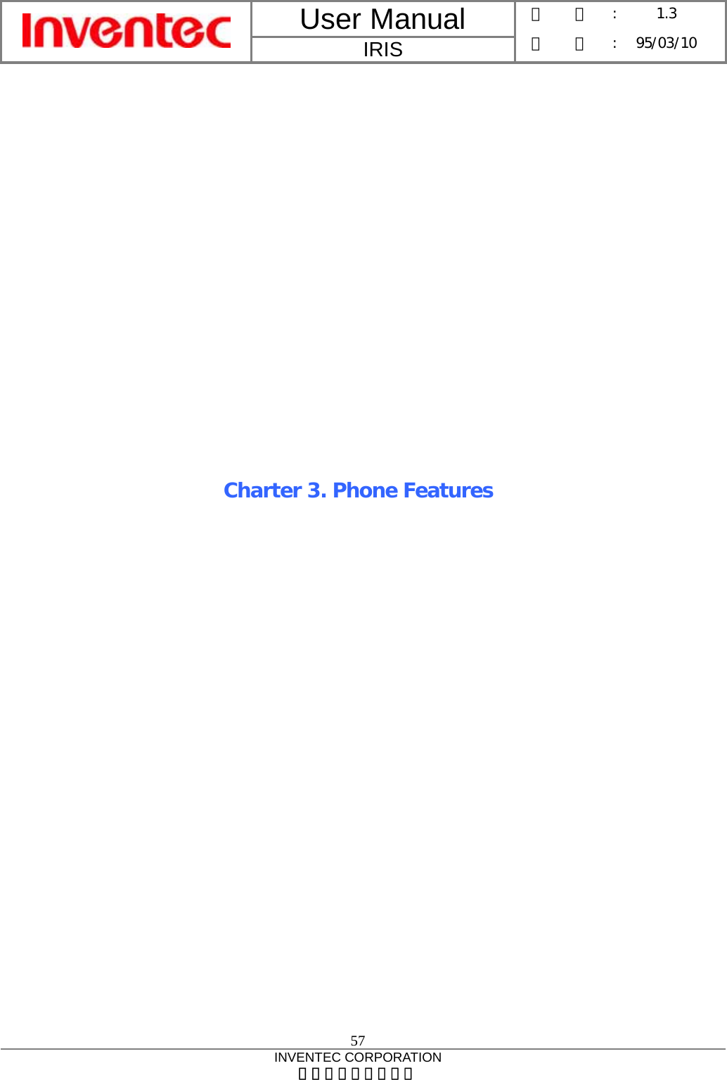 User Manual  IRIS 版    本 :  1.3 日    期 : 95/03/10  57 INVENTEC CORPORATION 英業達股份有限公司                 Charter 3. Phone Features 