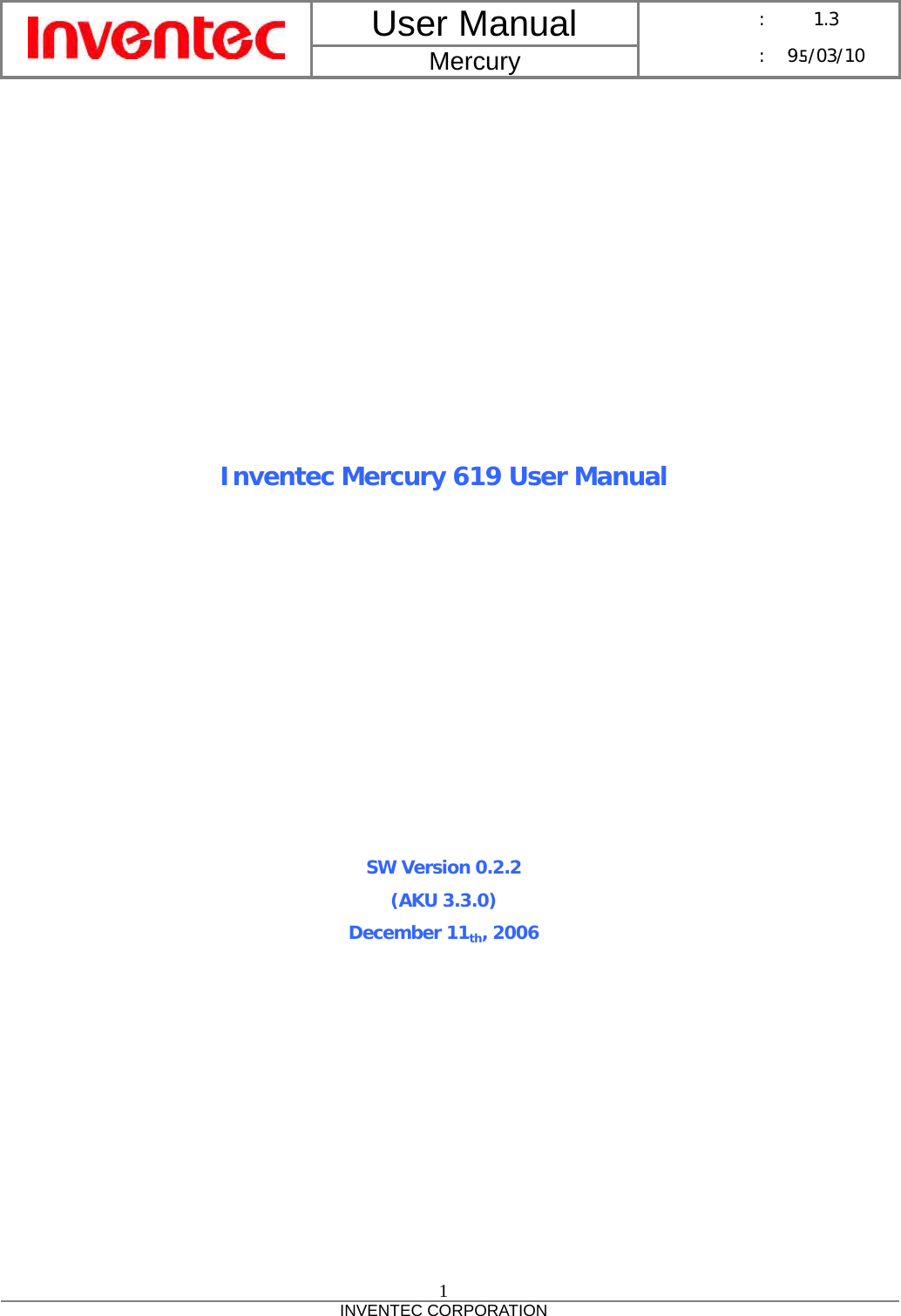 User Manual  Mercury      :  1.3      : 95/03/10  1 INVENTEC CORPORATION              Inventec Mercury 619 User Manual            SW Version 0.2.2 (AKU 3.3.0) December 11th, 2006 