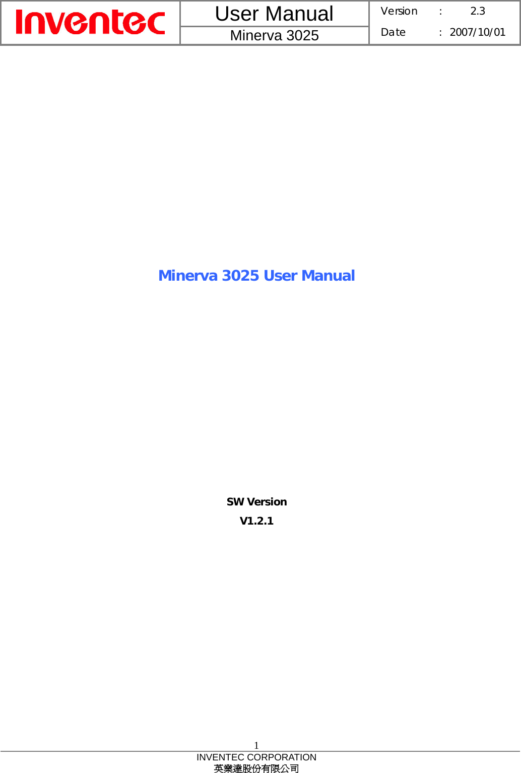 User Manual  Minerva 3025 Version :  2.3 Date : 2007/10/01  1 INVENTEC CORPORATION 英業達股份有限公司             Minerva 3025 User Manual            SW Version V1.2.1 