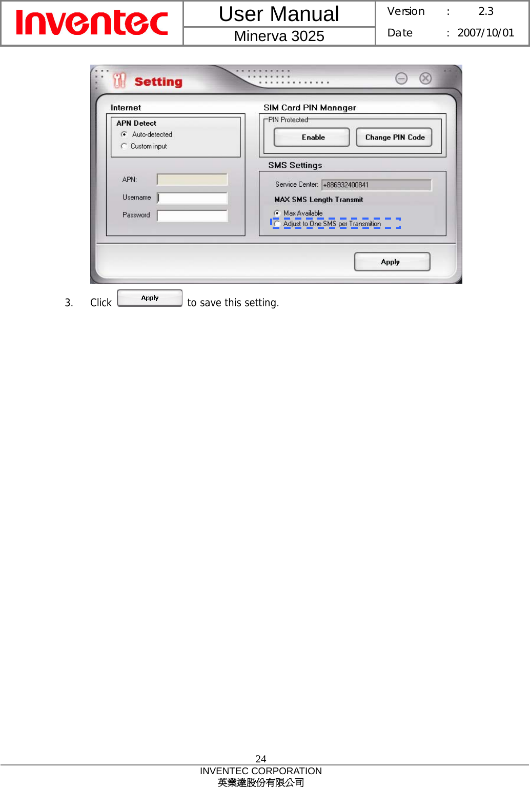 User Manual  Minerva 3025 Version :  2.3 Date : 2007/10/01  24 INVENTEC CORPORATION 英業達股份有限公司   3. Click   to save this setting.  