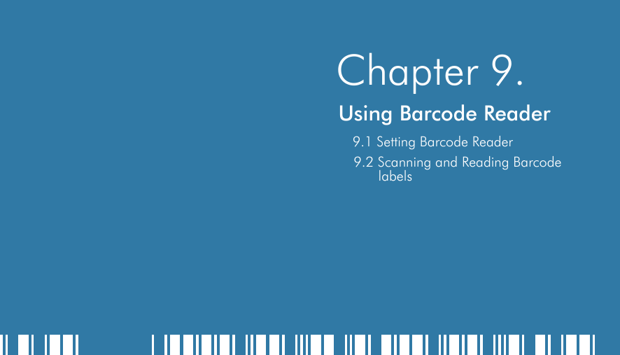    Chapter 9.Using Barcode Reader9.1 Setting Barcode Reader9.2 Scanning and Reading Barcode labels