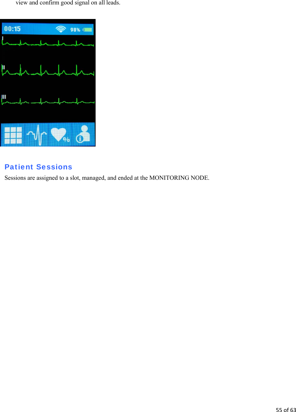 55of63 view and confirm good signal on all leads.     Patient Sessions Sessions are assigned to a slot, managed, and ended at the MONITORING NODE. 