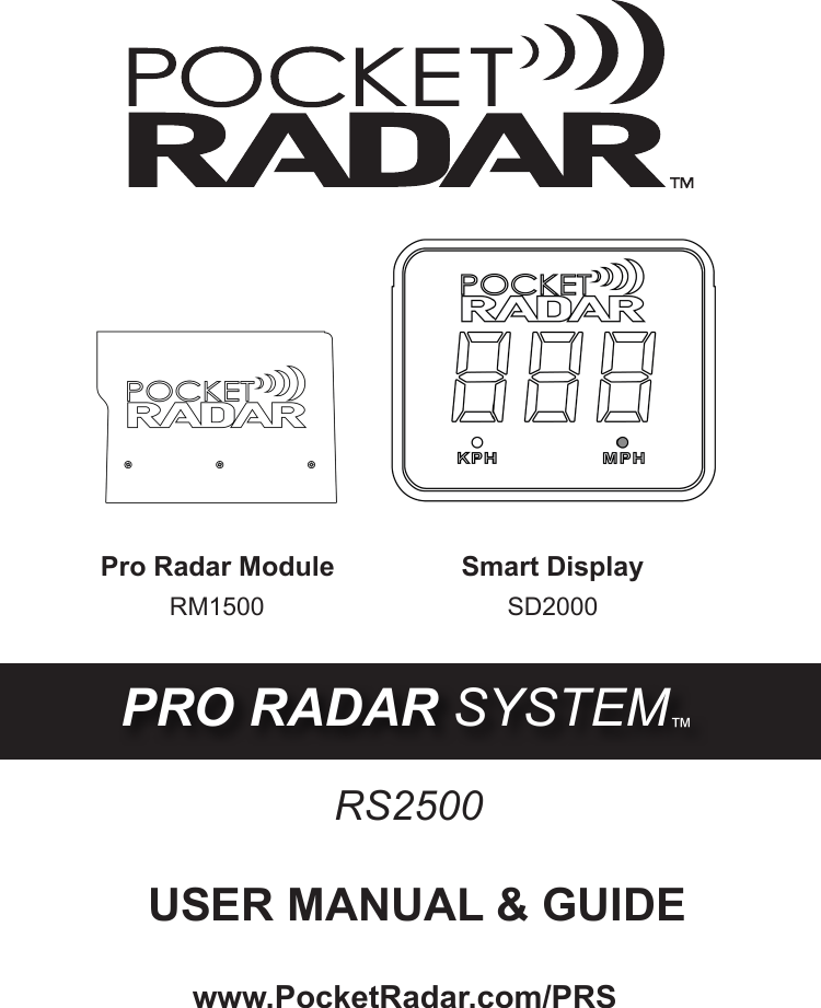 Pro Radar Module Smart DisplayPRO RADAR SYSTEM™USER MANUAL &amp; GUIDERS2500www.PocketRadar.com/PRSRM1500 SD2000