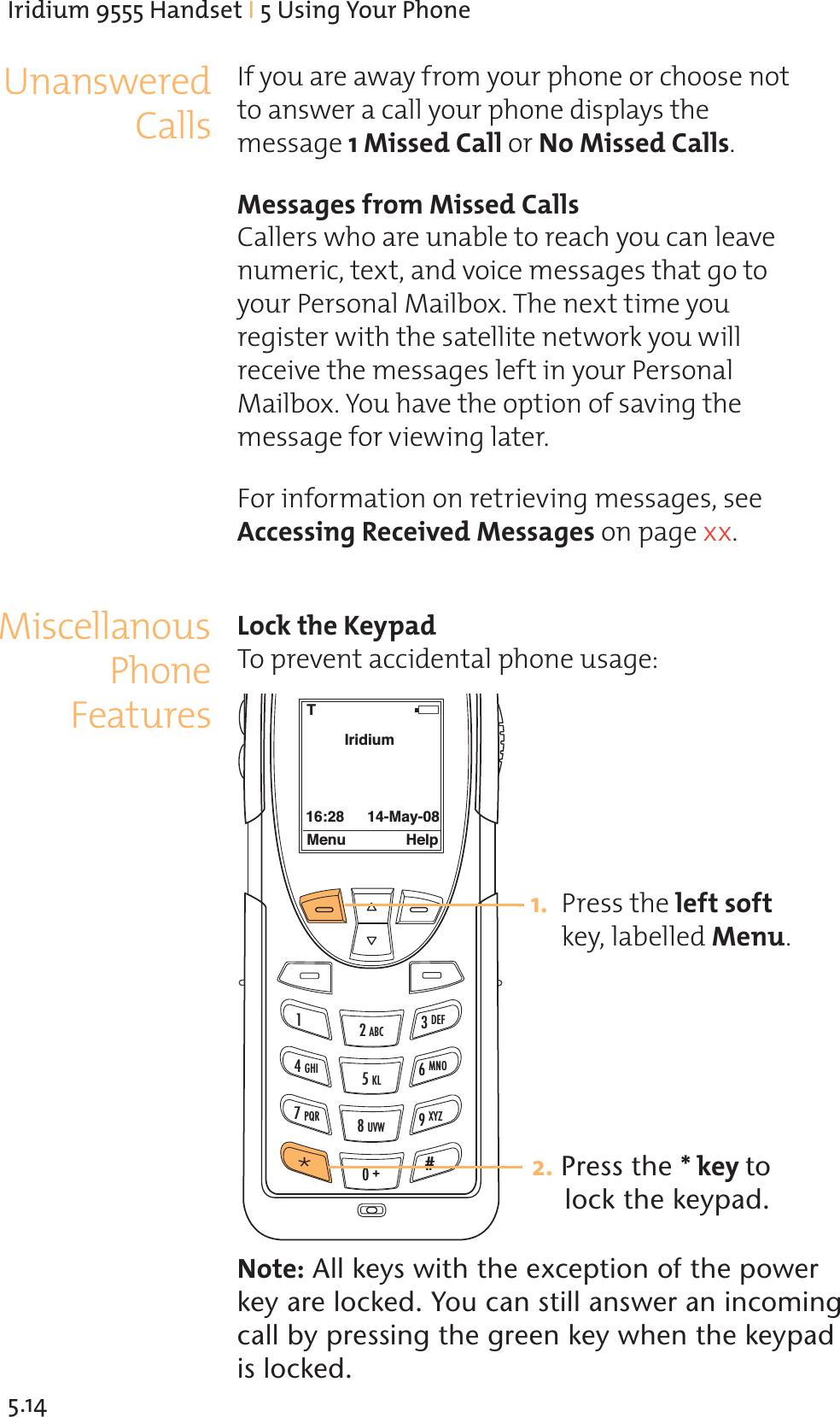 12ABC 3DEF4GHI 5KL 6MNO7PQR 8UVW 9XYZ0+#*IridiumMenu HelpT16:28 14-May-08;d[V[g_+&apos;&apos;&apos;:S`VeWf;&apos;Ge[`YKagdBZa`W&apos; #&amp;;XkagSdWSiSkXda_kagdbZa`WadUZaaeW`affaS`eiWdSUS^^kagdbZa`WV[eb^SkefZW_WeeSYW#?[eeWV5S^^ad@a?[eeWV5S^^e ?WeeSYWeXda_?[eeWV5S^^e5S^^WdeiZaSdWg`ST^WfadWSUZkagUS`^WShW`g_Wd[UfWjfS`Vha[UW_WeeSYWefZSfYafakagdBWdea`S^?S[^Taj FZW`Wjff[_WkagdWY[efWdi[fZfZWeSfW^^[fW`Wfiad]kagi[^^dWUW[hWfZW_WeeSYWe^WXf[`kagdBWdea`S^?S[^Taj KagZShWfZWabf[a`aXeSh[`YfZW_WeeSYWXadh[Wi[`Y^SfWd 8ad[`Xad_Sf[a`a`dWfd[Wh[`Y_WeeSYWeeWW3UUWee[`YDWUW[hWV?WeeSYWea`bSYWjj &gt;aU]fZW=WkbSVFabdWhW`fSUU[VW`fS^bZa`WgeSYW,G`S`eiWdWV5S^^e?[eUW^^S`ageBZa`W8WSfgdWe#  BdWeefZW^WXfeaXf]Wk^STW^^WV?W`g $  Press the ]Wkto        lock the keypad. @afW, All keys with the exception of the power key are locked. You can still answer an incoming call by pressing the green key when the keypad is locked.