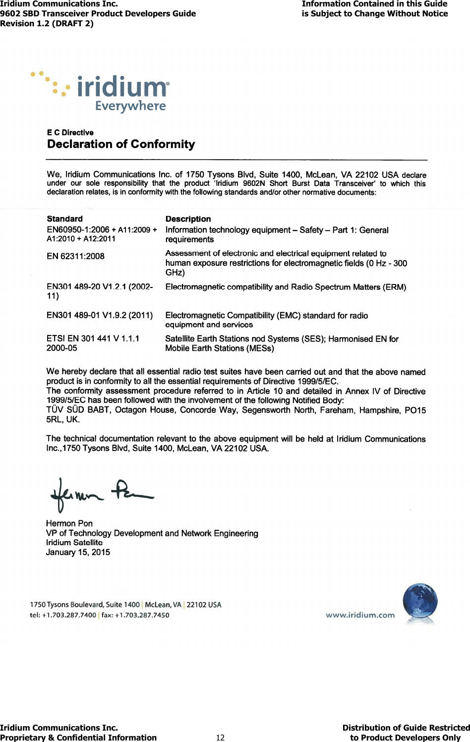 Iridium Communications Inc.                                      Information Contained in this Guide  9602 SBD Transceiver Product Developers Guide                                             is Subject to Change Without Notice  Revision 1.2 (DRAFT 2) Iridium Communications Inc.                                           Distribution of Guide Restricted Proprietary &amp; Confidential Information                         12                                                  to Product Developers Only              