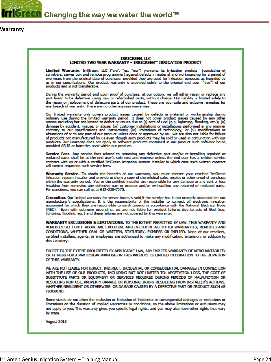    IrriGreen Genius Irrigation System – Training Manual     Page 24  Changing the way we water the world™ Warranty  