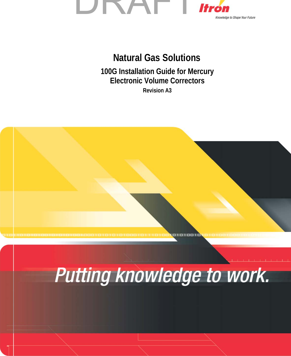    Natural Gas Solutions 100G Installation Guide for Mercury Electronic Volume Correctors Revision A3 Natural Gas Solutions   DRAFT