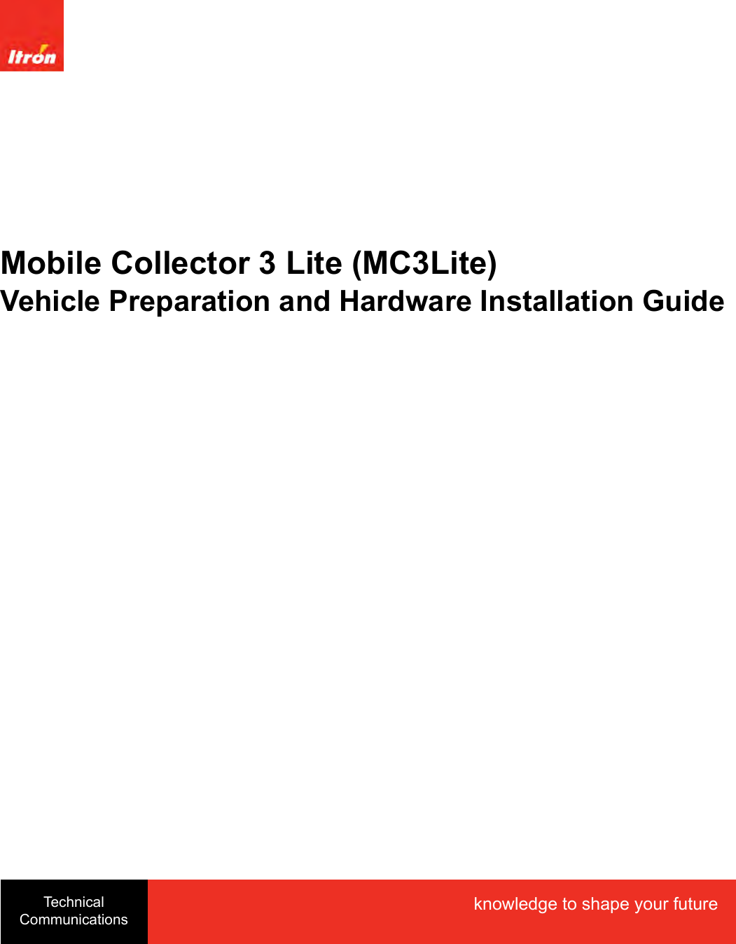 Mobile Collector 3 Lite (MC3Lite)Vehicle Preparation and Hardware Installation GuideTechnicalCommunicationsknowledge to shape your future