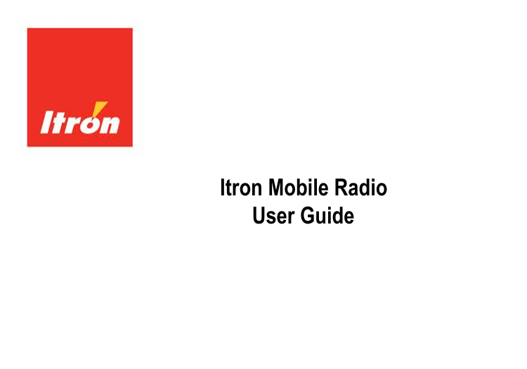 Itron Mobile Radio       User Guide Itron Mobile Radio      User Guide