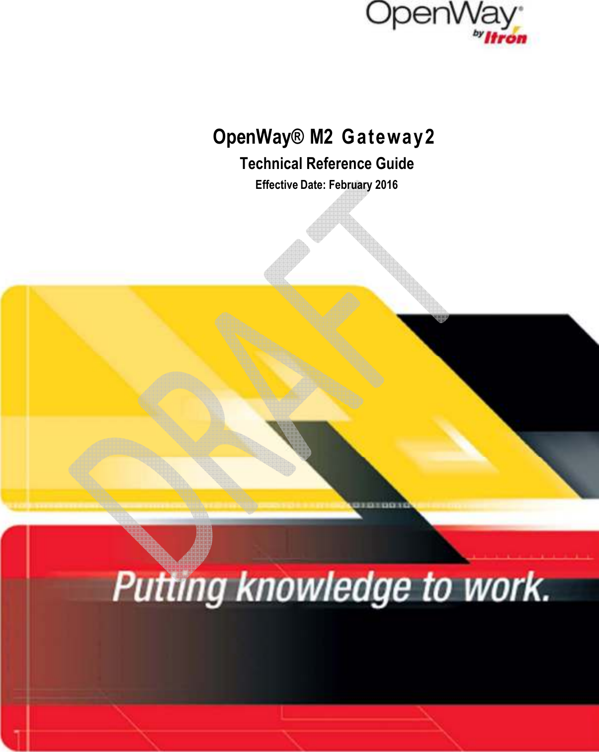 0 OpenWay® M2 Gateway Technical Reference Guide            OpenWay® M2 Gateway2  Technical Reference Guide  Effective Date: February 2016     