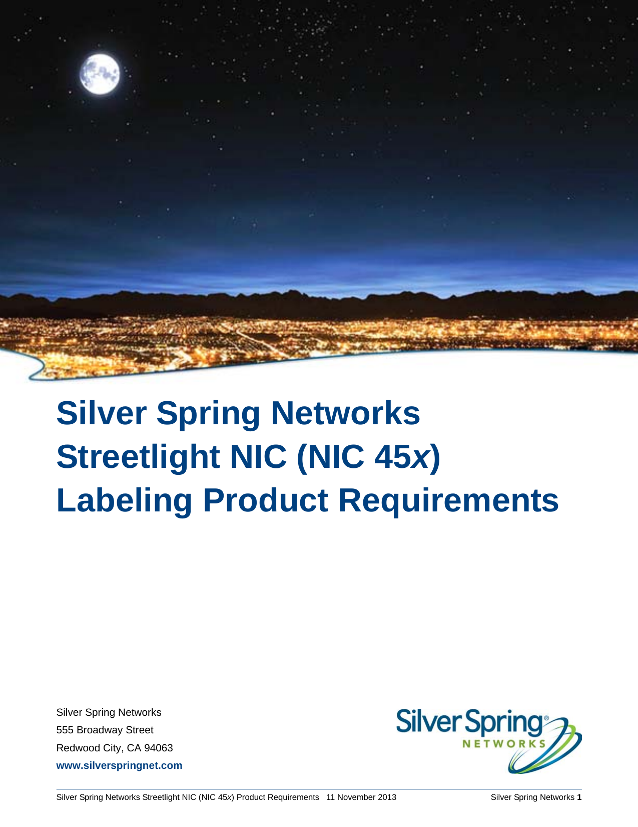 Silver Spring Networks555 Broadway StreetRedwood City, CA 94063www.silverspringnet.comSilver Spring Networks Streetlight NIC (NIC 45x) Product Requirements   11 November 2013    Silver Spring Networks 1Silver Spring Networks Streetlight NIC (NIC 45x) Labeling Product Requirements