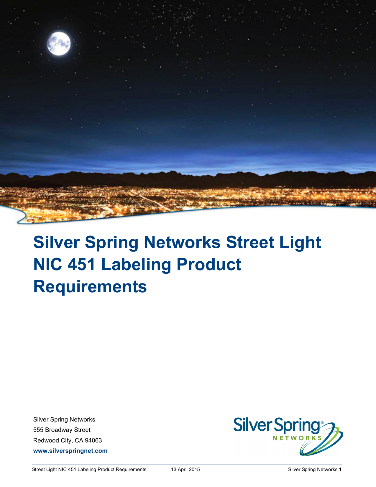 Street Light NIC 451 Labeling Product Requirements  13 April 2015    Silver Spring Networks 1Silver Spring Networks555 Broadway StreetRedwood City, CA 94063www.silverspringnet.comSilver Spring Networks Street Light NIC 451 Labeling Product Requirements
