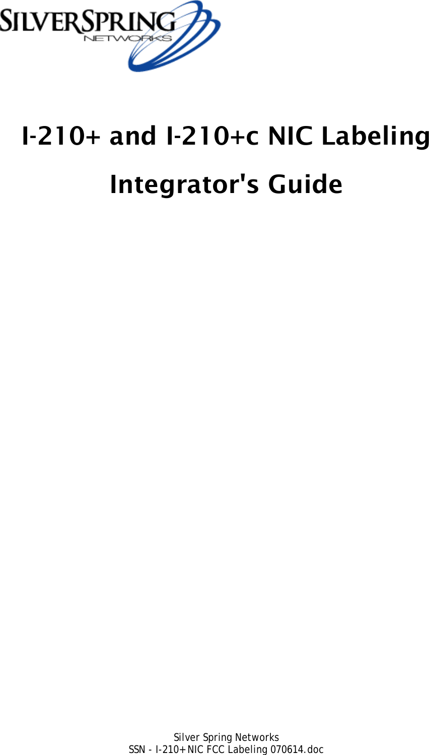  Silver Spring Networks SSN - I-210+ NIC FCC Labeling 070614.doc  I-210+ and I-210+c NIC Labeling Integrator&apos;s Guide                