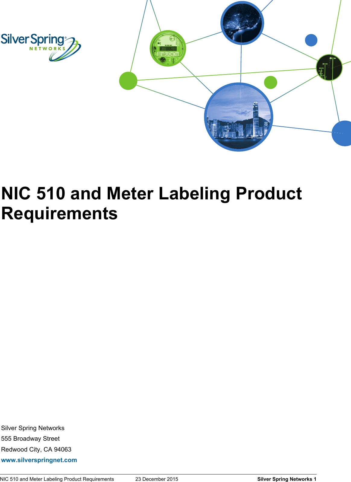 NIC 510 and Meter Labeling Product Requirements  23 December 2015    Silver Spring Networks 1Silver Spring Networks555 Broadway StreetRedwood City, CA 94063www.silverspringnet.comNIC 510 and Meter Labeling Product Requirements