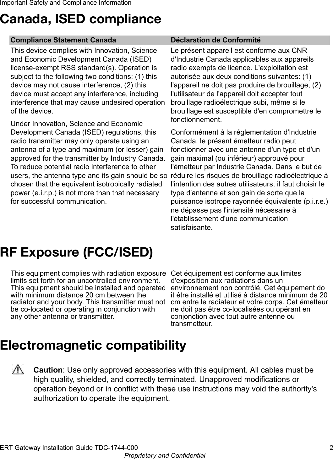 Canada, ISED complianceCompliance Statement Canada Déclaration de ConformitéThis device complies with Innovation, Scienceand Economic Development Canada (ISED)license-exempt RSS standard(s). Operation issubject to the following two conditions: (1) thisdevice may not cause interference, (2) thisdevice must accept any interference, includinginterference that may cause undesired operationof the device.Under Innovation, Science and EconomicDevelopment Canada (ISED) regulations, thisradio transmitter may only operate using anantenna of a type and maximum (or lesser) gainapproved for the transmitter by Industry Canada.To reduce potential radio interference to otherusers, the antenna type and its gain should be sochosen that the equivalent isotropically radiatedpower (e.i.r.p.) is not more than that necessaryfor successful communication.Le présent appareil est conforme aux CNRd&apos;Industrie Canada applicables aux appareilsradio exempts de licence. L&apos;exploitation estautorisée aux deux conditions suivantes: (1)l&apos;appareil ne doit pas produire de brouillage, (2)l&apos;utilisateur de l&apos;appareil doit accepter toutbrouillage radioélectrique subi, même si lebrouillage est susceptible d&apos;en compromettre lefonctionnement.Conformément à la réglementation d&apos;IndustrieCanada, le présent émetteur radio peutfonctionner avec une antenne d&apos;un type et d&apos;ungain maximal (ou inférieur) approuvé pourl&apos;émetteur par Industrie Canada. Dans le but deréduire les risques de brouillage radioélectrique àl&apos;intention des autres utilisateurs, il faut choisir letype d&apos;antenne et son gain de sorte que lapuissance isotrope rayonnée équivalente (p.i.r.e.)ne dépasse pas l&apos;intensité nécessaire àl&apos;établissement d&apos;une communicationsatisfaisante.RF Exposure (FCC/ISED)This equipment complies with radiation exposurelimits set forth for an uncontrolled environment.This equipment should be installed and operatedwith minimum distance 20 cm between theradiator and your body. This transmitter must notbe co-located or operating in conjunction withany other antenna or transmitter.Cet équipement est conforme aux limitesd&apos;exposition aux radiations dans unenvironnement non contrôlé. Cet équipement doit être installé et utilisé à distance minimum de 20cm entre le radiateur et votre corps. Cet émetteurne doit pas être co-localisées ou opérant enconjonction avec tout autre antenne outransmetteur.Electromagnetic compatibilityCaution: Use only approved accessories with this equipment. All cables must behigh quality, shielded, and correctly terminated. Unapproved modifications oroperation beyond or in conflict with these use instructions may void the authority&apos;sauthorization to operate the equipment.Important Safety and Compliance InformationERT Gateway Installation Guide TDC-1744-000 2Proprietary and Confidential