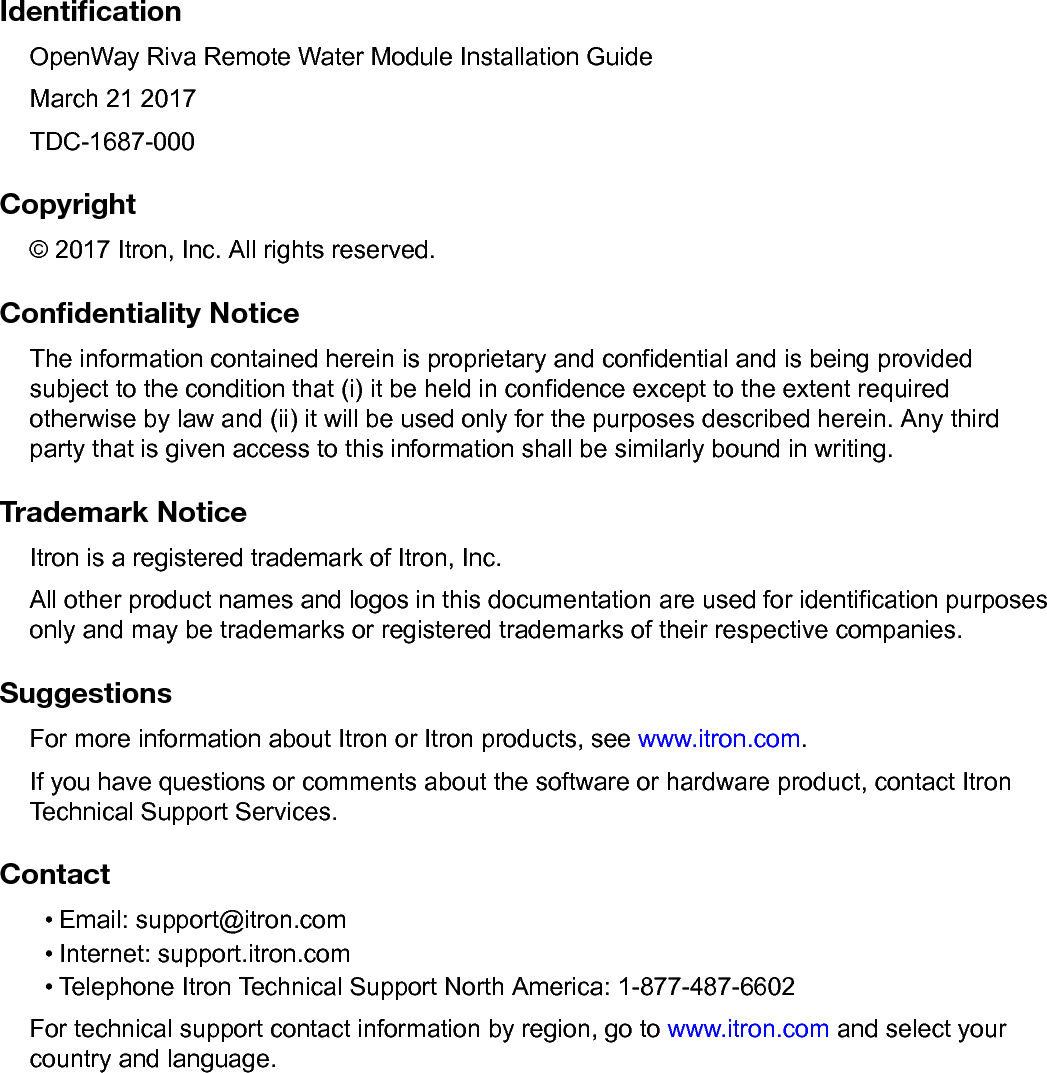 IdentiﬁcationOpenWay Riva Remote Water Module Installation GuideMarch 21 2017TDC-1687-000Copyright© 2017 Itron, Inc. All rights reserved.Conﬁdentiality NoticeThe information contained herein is proprietary and confidential and is being providedsubject to the condition that (i) it be held in confidence except to the extent requiredotherwise by law and (ii) it will be used only for the purposes described herein. Any thirdparty that is given access to this information shall be similarly bound in writing.Trademark NoticeItron is a registered trademark of Itron, Inc.All other product names and logos in this documentation are used for identification purposesonly and may be trademarks or registered trademarks of their respective companies.SuggestionsFor more information about Itron or Itron products, see www.itron.com.If you have questions or comments about the software or hardware product, contact ItronTechnical Support Services.Contact• Email: support@itron.com• Internet: support.itron.com• Telephone Itron Technical Support North America: 1-877-487-6602For technical support contact information by region, go to www.itron.com and select yourcountry and language.