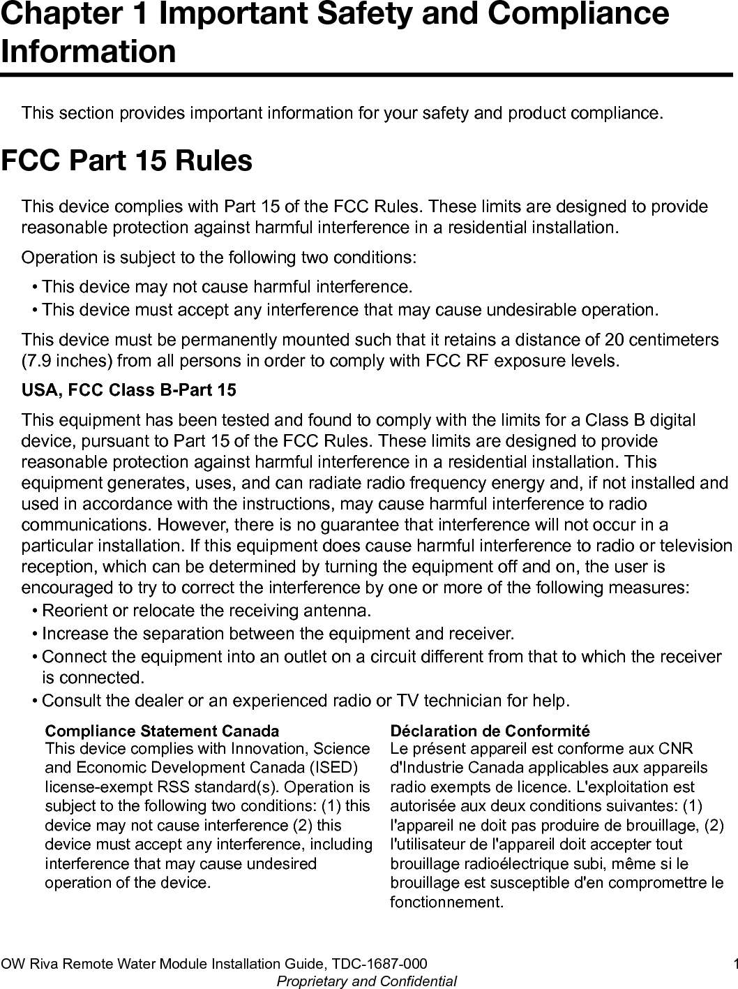 Chapter 1 Important Safety and ComplianceInformationThis section provides important information for your safety and product compliance.FCC Part 15 RulesThis device complies with Part 15 of the FCC Rules. These limits are designed to providereasonable protection against harmful interference in a residential installation.Operation is subject to the following two conditions:• This device may not cause harmful interference.• This device must accept any interference that may cause undesirable operation.This device must be permanently mounted such that it retains a distance of 20 centimeters(7.9 inches) from all persons in order to comply with FCC RF exposure levels.USA, FCC Class B-Part 15This equipment has been tested and found to comply with the limits for a Class B digitaldevice, pursuant to Part 15 of the FCC Rules. These limits are designed to providereasonable protection against harmful interference in a residential installation. Thisequipment generates, uses, and can radiate radio frequency energy and, if not installed andused in accordance with the instructions, may cause harmful interference to radiocommunications. However, there is no guarantee that interference will not occur in aparticular installation. If this equipment does cause harmful interference to radio or televisionreception, which can be determined by turning the equipment off and on, the user isencouraged to try to correct the interference by one or more of the following measures:• Reorient or relocate the receiving antenna.• Increase the separation between the equipment and receiver.• Connect the equipment into an outlet on a circuit different from that to which the receiveris connected.• Consult the dealer or an experienced radio or TV technician for help.Compliance Statement CanadaThis device complies with Innovation, Scienceand Economic Development Canada (ISED)license-exempt RSS standard(s). Operation issubject to the following two conditions: (1) thisdevice may not cause interference (2) thisdevice must accept any interference, includinginterference that may cause undesiredoperation of the device.Déclaration de ConformitéLe présent appareil est conforme aux CNRd&apos;Industrie Canada applicables aux appareilsradio exempts de licence. L&apos;exploitation estautorisée aux deux conditions suivantes: (1)l&apos;appareil ne doit pas produire de brouillage, (2)l&apos;utilisateur de l&apos;appareil doit accepter toutbrouillage radioélectrique subi, même si lebrouillage est susceptible d&apos;en compromettre lefonctionnement.OW Riva Remote Water Module Installation Guide, TDC-1687-000 1Proprietary and Confidential