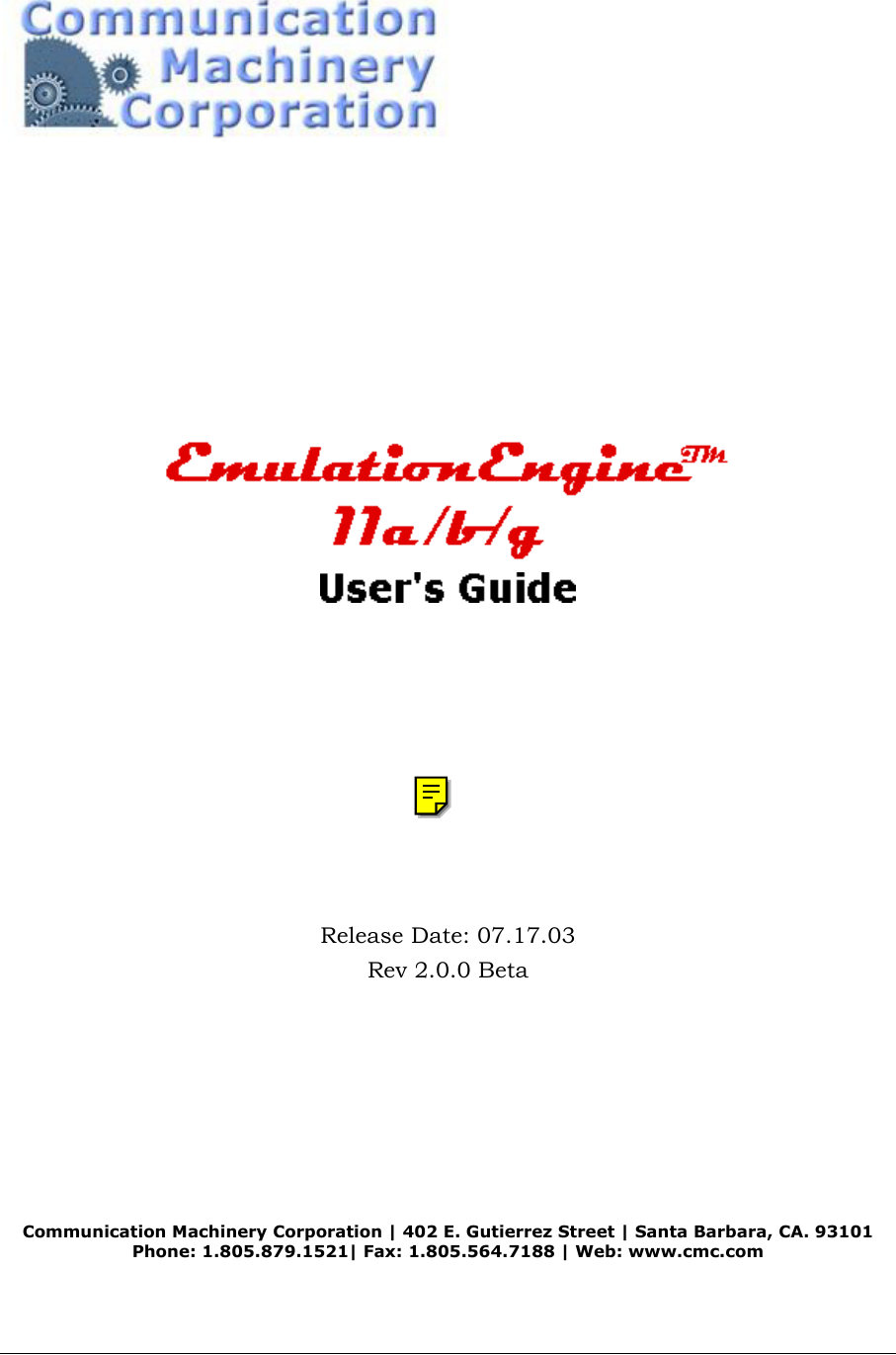 Release Date: 07.17.03 Rev 2.0.0 Beta Communication Machinery Corporation | 402 E. Gutierrez Street | Santa Barbara, CA. 93101 Phone: 1.805.879.1521| Fax: 1.805.564.7188 | Web: www.cmc.com