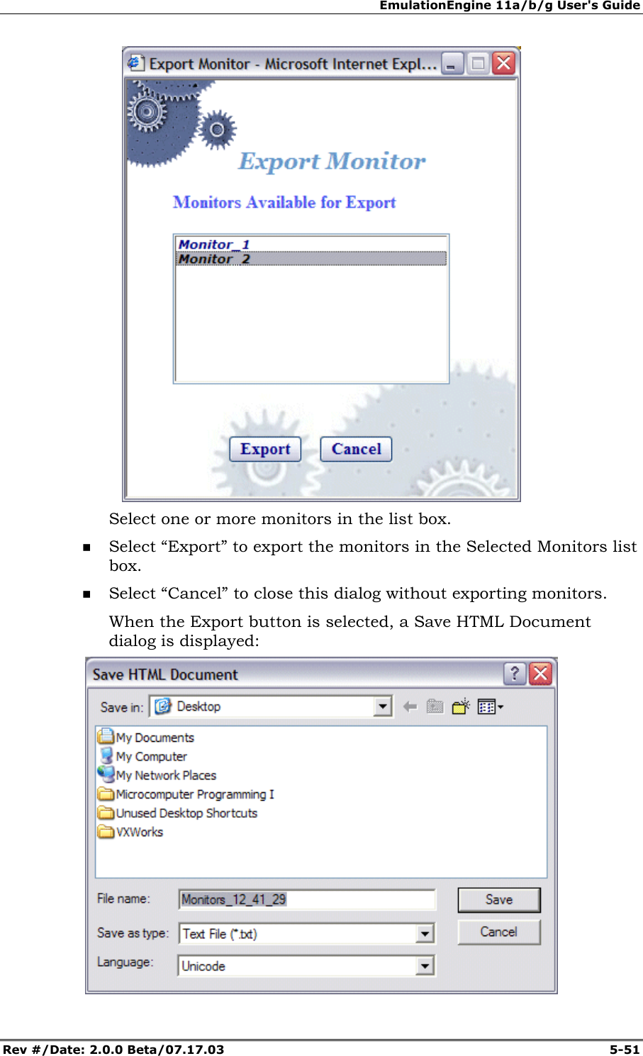 EmulationEngine 11a/b/g User's Guide Rev #/Date: 2.0.0 Beta/07.17.03 5-51 Select one or more monitors in the list box. Select “Export” to export the monitors in the Selected Monitors list box. Select “Cancel” to close this dialog without exporting monitors. When the Export button is selected, a Save HTML Document dialog is displayed: