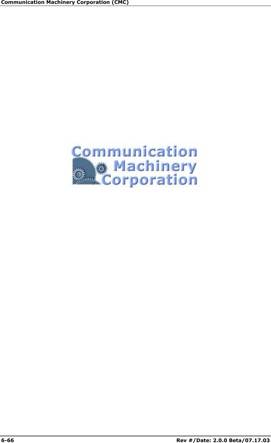 Communication Machinery Corporation (CMC) 6-66   Rev #/Date: 2.0.0 Beta/07.17.03                                                   