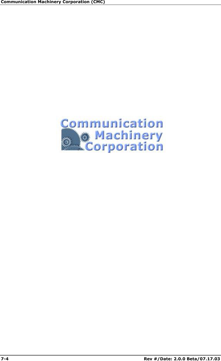 Communication Machinery Corporation (CMC) 7-4   Rev #/Date: 2.0.0 Beta/07.17.03                                                  