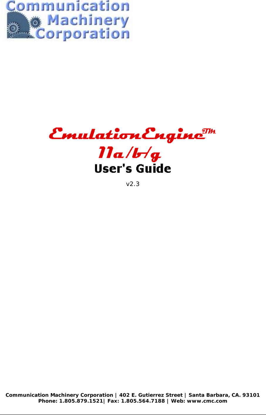                    v2.3                      Communication Machinery Corporation | 402 E. Gutierrez Street | Santa Barbara, CA. 93101 Phone: 1.805.879.1521| Fax: 1.805.564.7188 | Web: www.cmc.com 