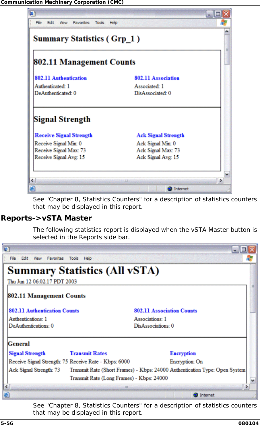 Communication Machinery Corporation (CMC) 5-56   080104  See "Chapter 8, Statistics Counters" for a description of statistics counters that may be displayed in this report. Reports->vSTA Master The following statistics report is displayed when the vSTA Master button is selected in the Reports side bar.  See "Chapter 8, Statistics Counters" for a description of statistics counters that may be displayed in this report. 