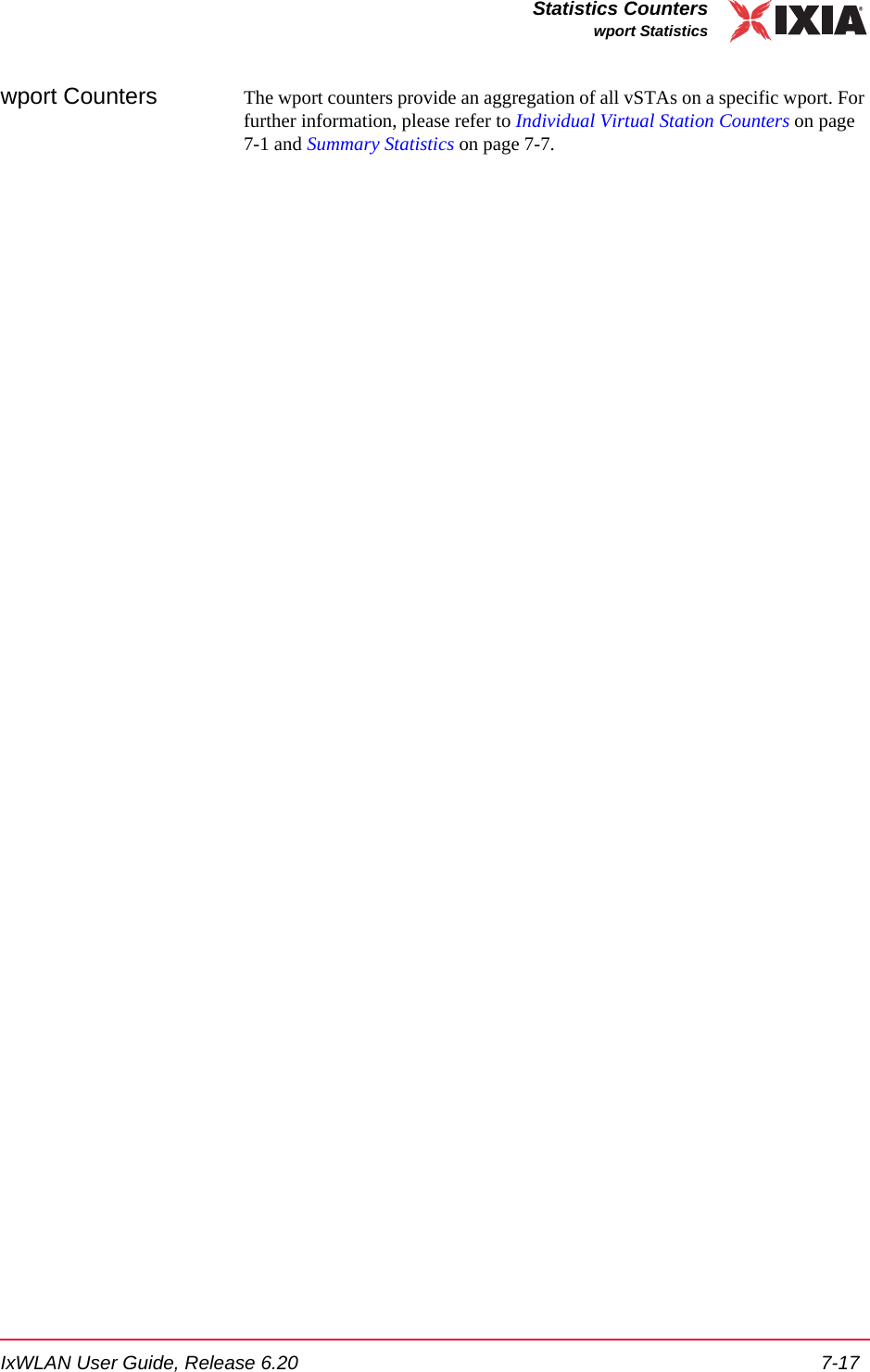 IxWLAN User Guide, Release 6.20 7-17Statistics Counterswport Statisticswport Counters The wport counters provide an aggregation of all vSTAs on a specific wport. For further information, please refer to Individual Virtual Station Counters on page 7-1 and Summary Statistics on page 7-7.