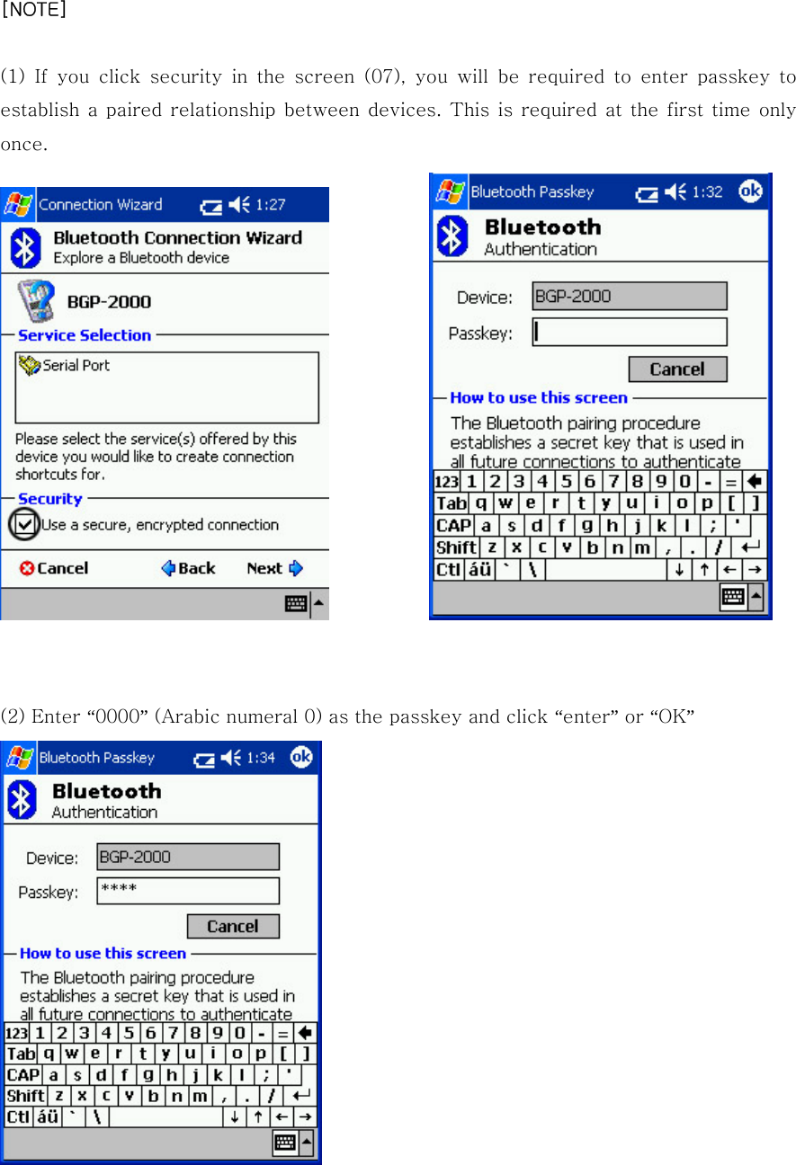  [NOTE]  (1) If you click security in the screen (07), you will be required  to  enter  passkey  to establish a paired relationship  between  devices.  This  is  required at the  first  time  only once.                (2) Enter “0000” (Arabic numeral 0) as the passkey and click “enter” or “OK”  