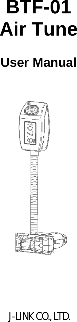   BTF-01  Air Tune  User Manual         J-LINK CO., LTD.   