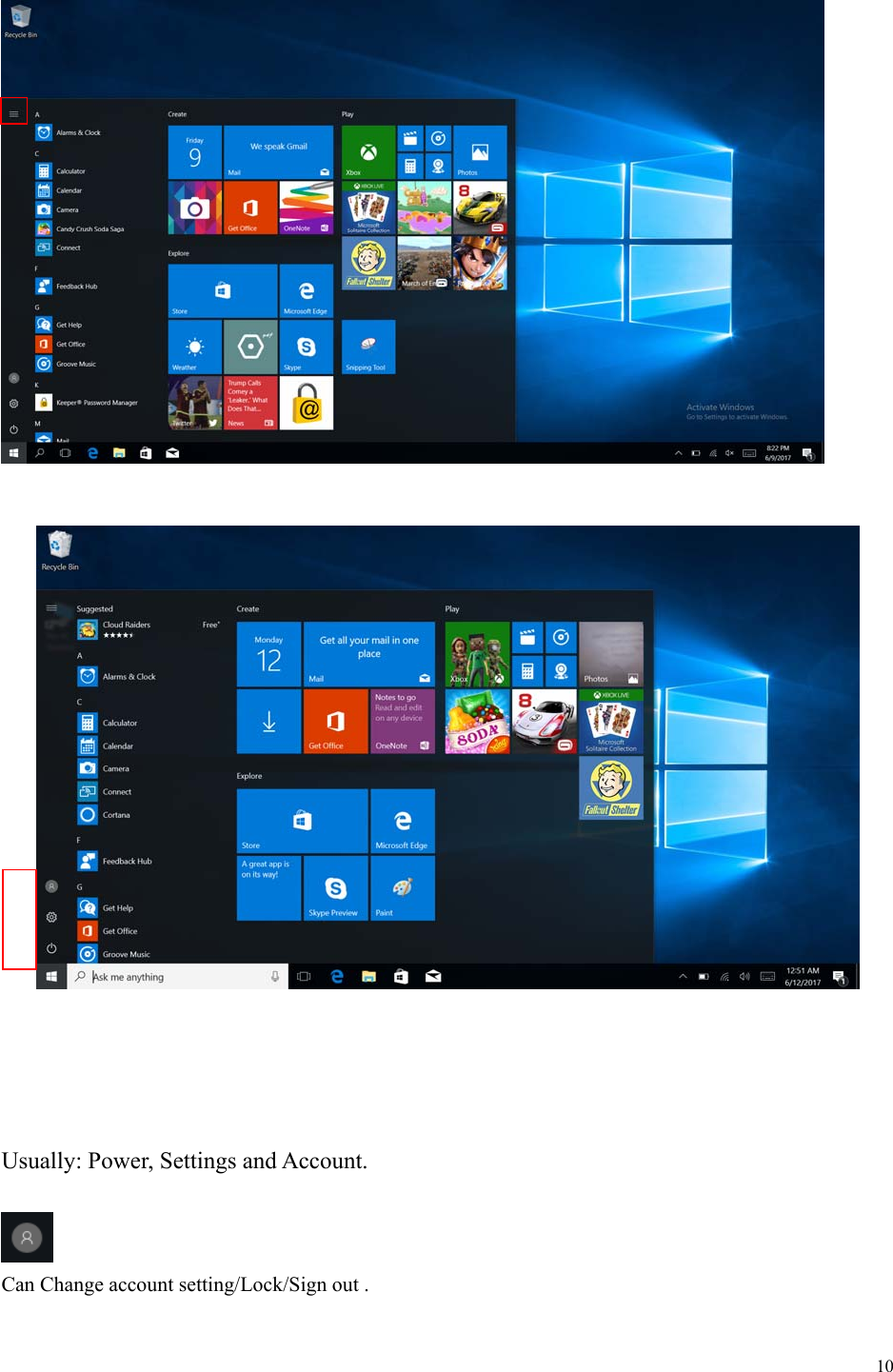  10            Usually: Power, Settings and Account.   Can Change account setting/Lock/Sign out . 