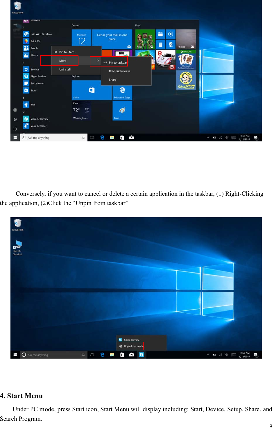  9        Conversely, if you want to cancel or delete a certain application in the taskbar, (1) Right-Clicking the application, (2)Click the &ldquo;Unpin from taskbar&rdquo;.      4. Start Menu   Under PC mode, press Start icon, Start Menu will display including: Start, Device, Setup, Share, and Search Program.   