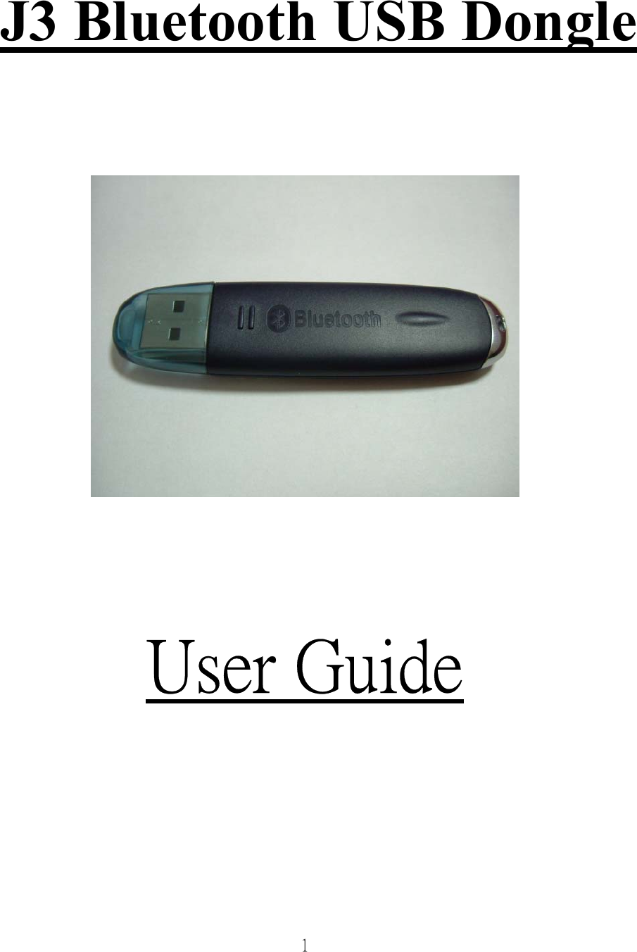 1  J3 Bluetooth USB Dongle    User Guide 