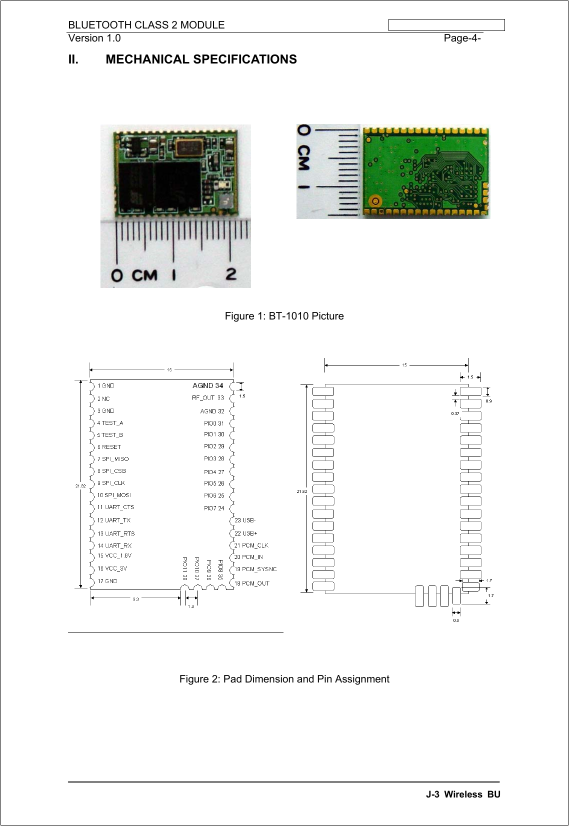 BLUETOOTH CLASS 2 MODULE                           Version 1.0                                                              Page-4-J-3 Wireless BUII. MECHANICAL SPECIFICATIONSFigure 1: BT-1010 PictureFigure 2: Pad Dimension and Pin Assignment