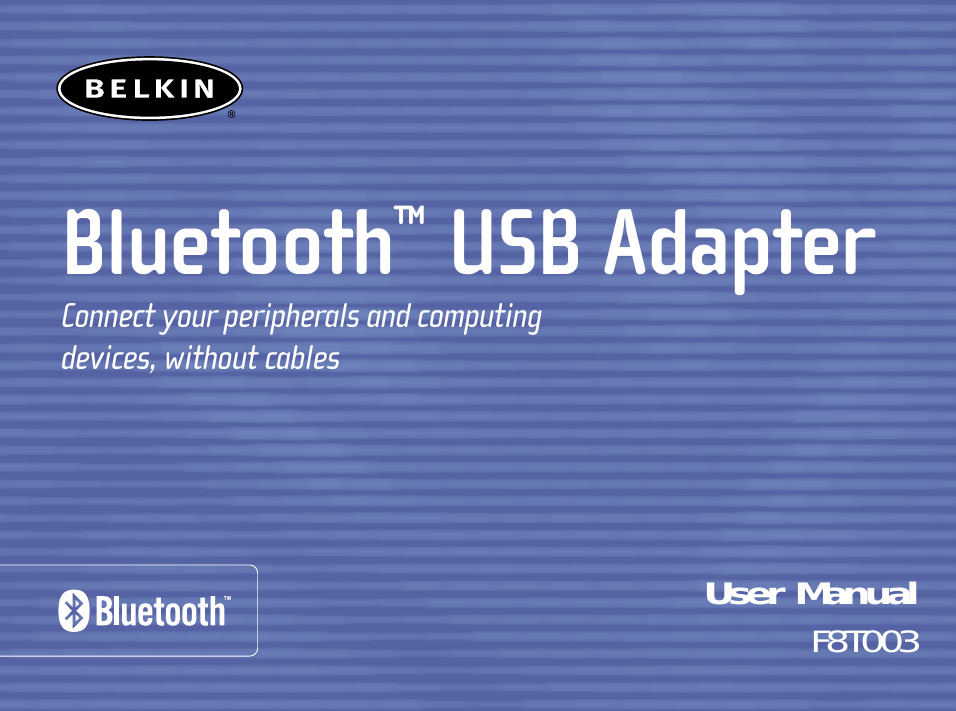 Bluetooth™USB Adapter Connect your peripherals and computingdevices, without cablesUser ManualF8T003