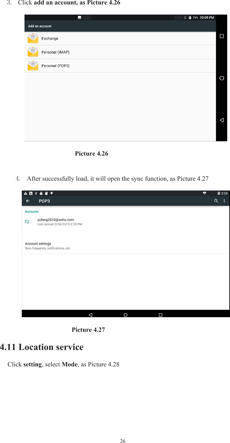  26 Click add an account, as Picture 4.26                        Picture 4.26  After successfully load, it will open the sync function, as Picture 4.27                        Picture 4.27 4.11 Location serviceClick setting, select Mode, as Picture 4.28 