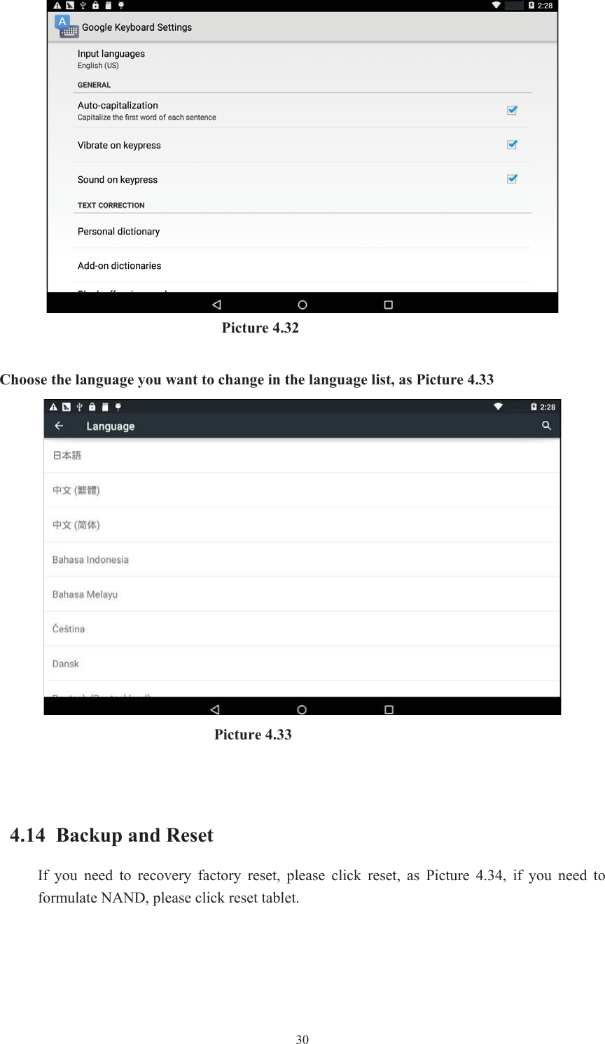  30                             Picture 4.32 Choose the language you want to change in the language list, as Picture 4.33                             Picture 4.33                                  4.14 Backup and Reset If  you  need  to  recovery  factory  reset,  please  click  reset,  as  Picture  4.34,  if  you  need  to formulate NAND, please click reset tablet. 