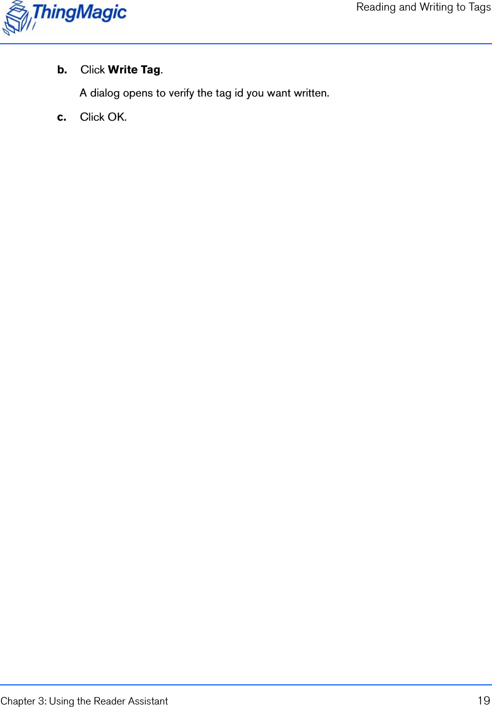 Reading and Writing to TagsChapter 3: Using the Reader Assistant 19b.    Click Write Tag. A dialog opens to verify the tag id you want written.c.    Click OK.