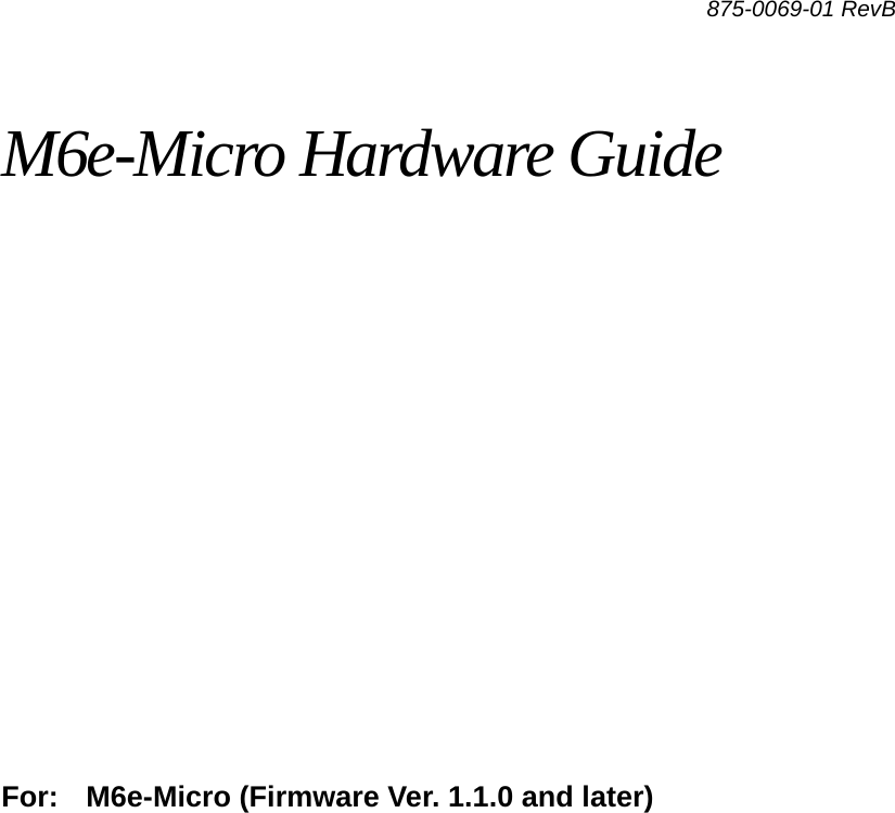 875-0069-01 RevBM6e-Micro Hardware Guide For: M6e-Micro (Firmware Ver. 1.1.0 and later)